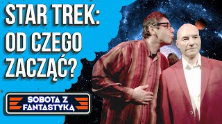 SOBOTA Z FANTASTYKĄ 14  Star Trek Od czego zacząć [upl. by Ruscio]