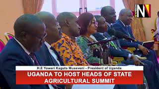 Uganda to host heads of State Agricultural Summit [upl. by Luise]