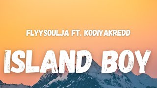 Flyysoulja ft Kodiyakredd  I’m An Island Boy Lyrics TikTok Song  cause Im an island boy [upl. by Annoit821]