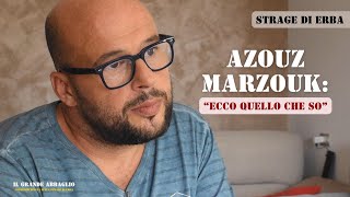 Strage di Erba EPISODIO 16  Parla Azouz Marzouk quotEcco quello che soquot [upl. by Ilecara]