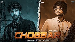 Chobbar Title Track  Jordan Sandhu Official Video Jayy Randhawa  Punjabi Songs  Geet MP3 [upl. by Solange]