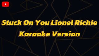 Stuck On You Lionel RichieKaraoke Version [upl. by Anis117]