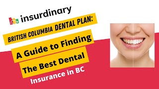 British Columbia Dental Plan A Guide to Finding The Best Dental Insurance in BC [upl. by Kory]