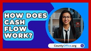 How Does Cash Flow Work  CountyOfficeorg [upl. by Pallua408]