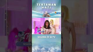 Sinetron Terbaru SCTV Tertawan Hati  Segera [upl. by Debora]