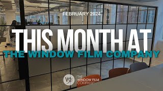 THIS MONTH AT THE WINDOW FILM COMPANY  February 2024 [upl. by Oletta]