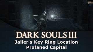 Dark Souls III Jailers Key Ring Location Profaned Capital [upl. by Charron592]