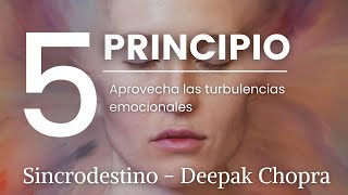 QUINTO PRINCIPIO de Sincrodestino por Deepak Chopra  Aprovecha las turbulencias emocionales 👁️ [upl. by Madelina]