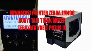 Mengatasi Printer Zebra ZM400 Bunyi Tapi Tidak Muter Ternyata Vbelt Putus [upl. by Irby995]