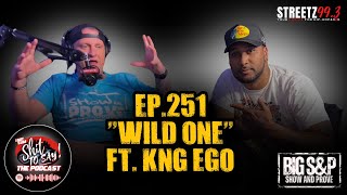 IGSSTS The Podcast Ep251 “Wild One”  Ft Kng Ego [upl. by Dlorej]