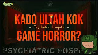 Psychiatric Hospital  KADO KOK HORROR  GreenyZ Ch [upl. by Jem]