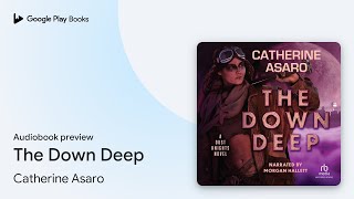 The Down Deep by Catherine Asaro · Audiobook preview [upl. by Patrizio]