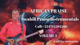 SWAHILI AFRICA PRAISE INSTRUMENTAL  30MINUTES PRAISE INSTRUMENTAL [upl. by Kal]