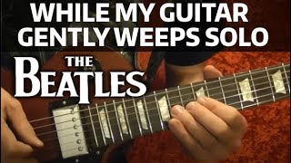 While My Guitar Gently Weeps Solo  The Beatles  Guitar Lesson [upl. by Sihunn]