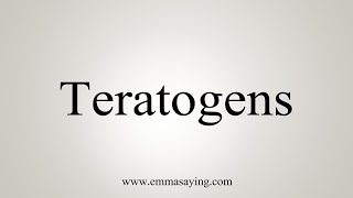 How To Say Teratogens [upl. by Yffub]