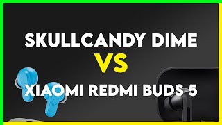 Skullcandy Dime vs Xiaomi Redmi Buds 5 Comparison [upl. by Berkie]