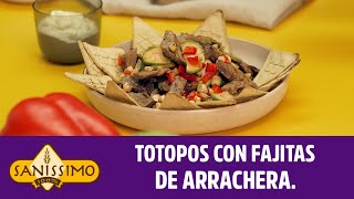 Totopos con Fajitas de Arrachera Saníssimo [upl. by Palermo]