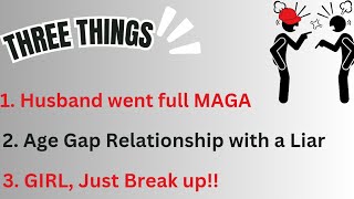 3 Things Husband is Trumped Up Age GapLiar Relationship JUST BREAK UP [upl. by Yrellih]