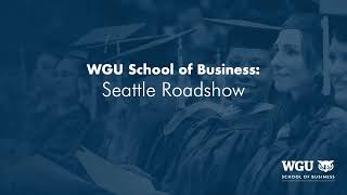 WGU School of Business Seattle Roadshow [upl. by Annahsad]