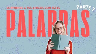 7 Palabras para mejorar tu vocabulario  Con ejemplos sinónimos y antónimos [upl. by Marsland]