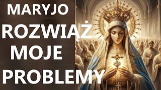 MATKO BOŻA ROZWIĄŻ MOJE ŻYCIOWE WĘZŁY  W TOBIE MOJA NADZIEJA  Modlitwa o Maryjny cud [upl. by Nyltiac110]