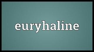 Euryhaline Meaning [upl. by Dennet]