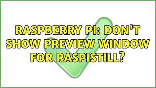 Raspberry Pi Dont show preview window for Raspistill [upl. by Joey43]