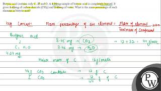 Butyric acid contains only C \ H \ and O A \ 424 m g \ sample of butyric acid is complete [upl. by Anauqahc]