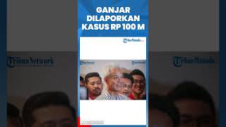 GANJAR DILAPORKAN KASUS RP 100 M [upl. by Dryfoos]