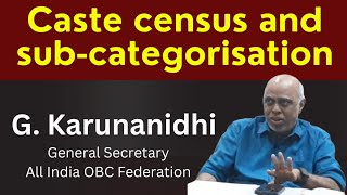 Caste census and subcategorisation  G Karunanidhi  All India OBC Federation [upl. by Aneeres]