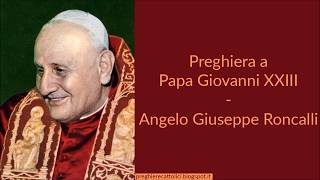 Preghiera a Papa Giovanni XXIII  Angelo Giuseppe Roncalli [upl. by Ragan]