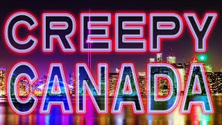 CREEPY CANADA [upl. by Yecac]