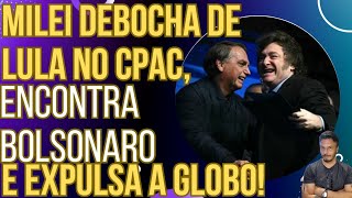 INESQUECÍVEL Milei debocha de Lula no CPAC encontra Bolsonaro e põe a Globo pra correr [upl. by Cinom]