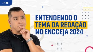 Segredos Revelados Como Entender o Tema da Redação do Encceja 2024 para Iniciantes [upl. by Harvey]