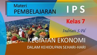 Kegiatan ekonomi dalam kehidupan seharihari  IPS Kelas 7 [upl. by Pacheco]