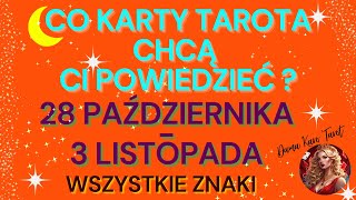 CO KARTY TAROTA CHCĄ CI POWIEDZIEĆ 28 października  3 listopada 2024  Wszystkie Znaki [upl. by Semreh]