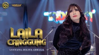 LAILA CANGGUNG  Lusyana Jelita Adella  OM ADELLA [upl. by Youngman]