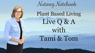 Nutmeg Notebook Whole Food Plant Based Living  Live Q amp A with Tami amp Tom Kramer [upl. by Eisus]