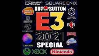 Hot Button E3 2021 Special [upl. by Goode]