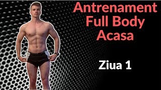 ANTRENAMENT FULL BODY ACASA  ZIUA 1 [upl. by Kcinnay912]