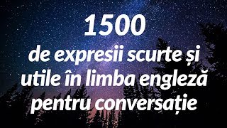 1500 de expresii scurte și utile în limba engleză pentru conversație for Romanian speakers [upl. by Nitnilc483]