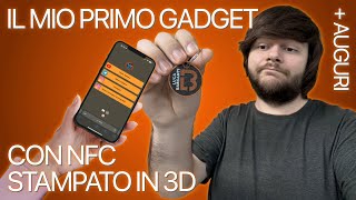 Il mio primo Gadget stampato in 3D con NFC [upl. by Parry457]