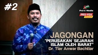 Perusakan Sejarah Islam Oleh Barat Part 22  Dr Tiar Anwar Bachtiar  Jagongan ProU Media [upl. by Ury]