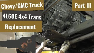 ChevyGMC  4L60E Transmission Replacement  Part III [upl. by Iris]