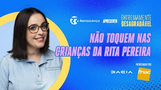 Não toquem nas crianças da Rita Pereira  Extremamente Desagradável [upl. by Grayce670]