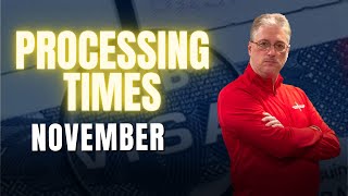 Processing Times November 2024 [upl. by Coy]