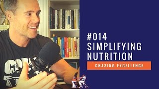 Simplifying Nutrition  Chasing Excellence with Ben Bergeron  Ep014 [upl. by Ardnic]