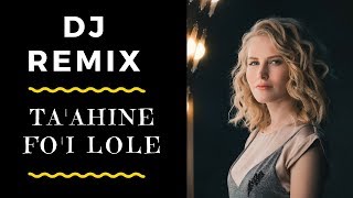 Tongan Song REMIX  TAAHINE FOI LOLE  DJ Remix [upl. by Canute]