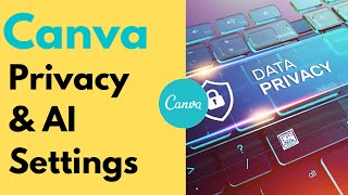 Canva Privacy amp AI Settings [upl. by Akimaj784]