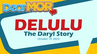 Dear MOR quotDeluluquot The Daryl Story 101923 [upl. by Ahtenak]